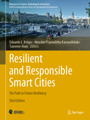 Resilient and Responsible Smart Cities: The Path to Future Resiliency (Advances in Science, Technology & Innovation)