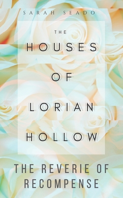 The Houses of Lorian Hollow: The Reverie of Recompense