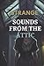 STRANGE SOUNDS FROM THE ATTIC: A suspenseful story full of reversals