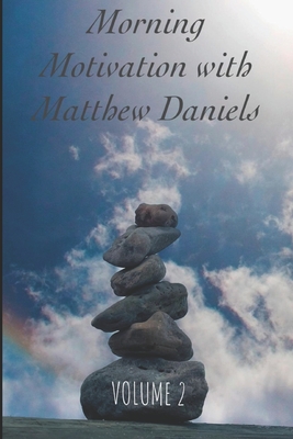 Morning Motivation with Matthew Daniels Volume Two