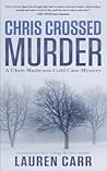 Chris Crossed Murder by Lauren Carr Chris Crossed Murder by Lauren Carr