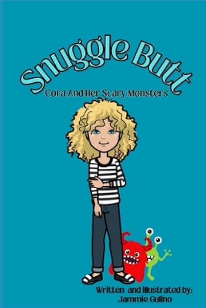 Snuggle Butt: Cora and Her Scary Monsters