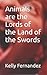 Animals are the Lords of the Land of the Swords by Kelly Fernandez