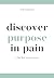 Discover Purpose in Pain by Nicole Jacobsmeyer