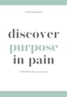 Discover Purpose in Pain: A Take Back Your Joy Resource