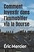 Comment investir dans l'imm...