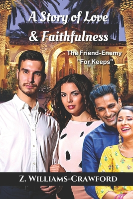A Story of Love & Faithfulness: The Friend-Enemy "For Keeps"