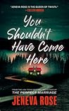 You Shouldn't Have Come Here by Jeneva Rose