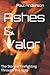 Ashes & Valor: The Story of...