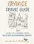 FRANCE TRAVEL GUIDE: Secret...