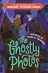 The Ghostly Photos by Margaret Peterson Haddix The Ghostly Photos by Margaret Peterson Haddix