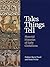 Tales Things Tell by Finbarr Barry Flood