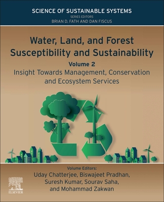 Water, Land, and Forest Susceptibility and Sustainability, Volume 2: Insight Towards Management, Conservation and Ecosystem Services (Science of Sustainable Systems)