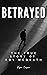 Betrayed: The True Story of...
