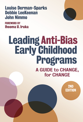Leading Anti-Bias Early Childhood Programs: A Guide to Change, for Change (Early Childhood Education Series)