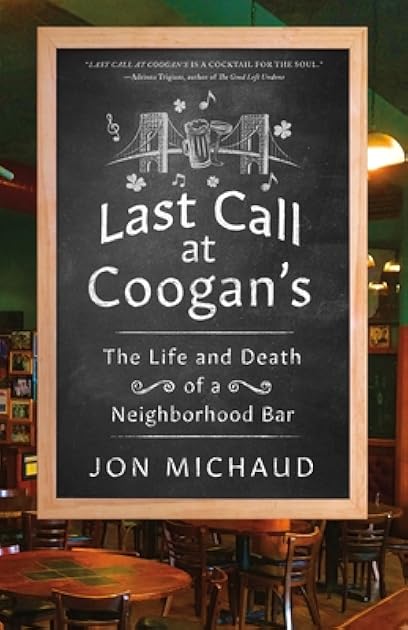 Last Call at Coogan's: The Life and Death of a Neighborhood Bar