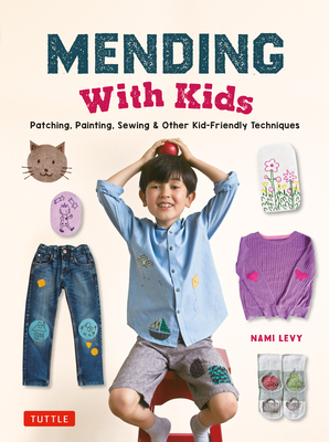 Mending With Kids: Patching, Painting, Sewing and Other Kid-Friendly Techniques (Kindle Edition)