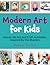 Modern Art for Kids: Hands-On Art and Craft Activities Inspired by the Masters (Art Stars)