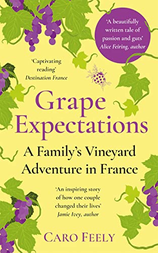 Grape Expectations: A Family's Vineyard Adventure in France (The Vineyard Series Book 1)