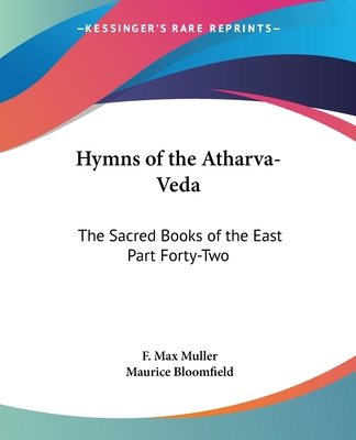Hymns of the Atharva-Veda: The Sacred Books of the East Part Forty-Two (Paperback)