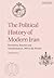 The Political History of Modern Iran: Revolution, Reaction and Transformation, 1905 to the Present