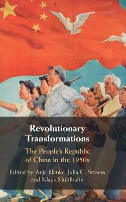 Revolutionary Transformations: The People's Republic of China in the 1950s (Hardcover)