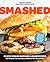 Smashed: 60 Epic Smash Burg...