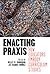 Enacting Praxis: How Educat...