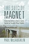 The Suicide Magnet: Inside the Battle to Erect a Safety Barrier on Toronto’s Bloor Viaduct