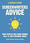 Screenwriters Advice: From Popular and Award Winning Film, TV, and Streaming Shows (The Guerilla Filmmaker’s Handbooks) Screenwriters Advice: From Popular and Award Winning Film, TV, and Streaming Shows (The Guerilla Filmmaker’s Handbooks)