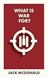 What Is War For?