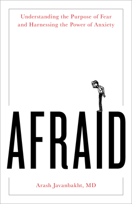 Afraid: Understanding the Purpose of Fear and Harnessing the Power of Anxiety (Hardcover)