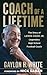 Coach of a Lifetime by Gaylon H. White