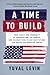 A Time to Build: From Family and Community to Congress and the Campus, How Recommitting to Our Institutions Can Revive the American Dream