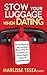 Stow Your Luggage When Dating: Practical Ways to Get Back into Dating While Putting Your Past Behind You to Have a Healthy, Vibrant, and Lasting Relationship