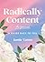 Radically Content: The Journal: A Guide Back to You (Volume 19) (Everyday Inspiration Journals, 19)