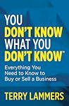 You Don’t Know What You Don’t Know™: Everything You Need to Know to Buy or Sell a Business