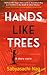 Hands Like Trees by Sabyasachi  Nag