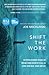 Shift the Work: The Revolutionary Science of Moving From Apathetic to All in Using Your Head, Heart and Gut