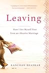 Leaving: How I Set Myself Free from an Abusive Marriage Leaving: How I Set Myself Free from an Abusive Marriage