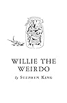 Willie the Weirdo by Stephen  King