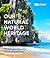 Our Natural World Heritage: 50 of the Most Beautiful and Biodiverse Places