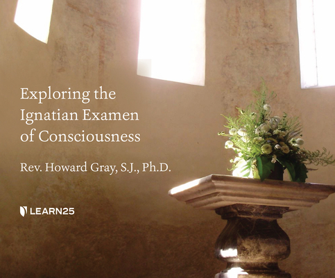 Exploring the Ignatian Examen of Consciousness