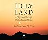 Holy Land: A Pilgrimage Through the Footsteps of Jesus
