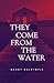 They Come From the Water (Florida Gothic)