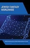 Jewish Fantasy Worldwide by Valerie Estelle Frankel