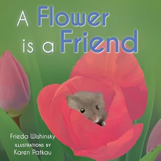 A Flower is a Friend by Frieda Wishinsky