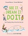 See It, Dream It, Do It by Colleen Nelson See It, Dream It, Do It by Colleen Nelson
