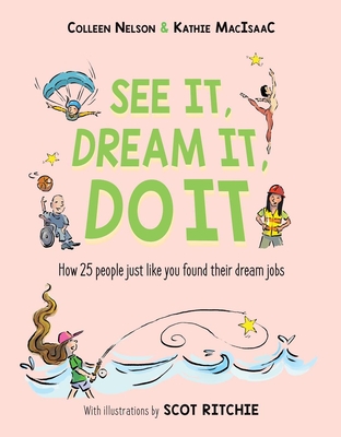 See It, Dream It, Do It: How 25 people just like you found their dream jobs (Hardcover)
