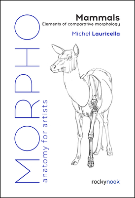 Morpho: Mammals: Elements of Comparative Morphology (Morpho: Anatomy for Artists Book 9)